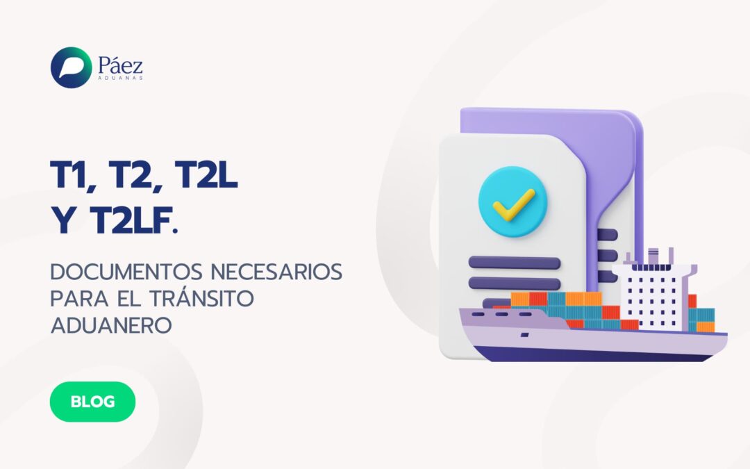 Documentos necesarios para el tránsito aduanero. T1, T2, T2L Y T2LF.